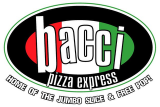 BACCI PIZZA EXPRESS HOME OF THE JUMBO SLICE & FREE POP! logo