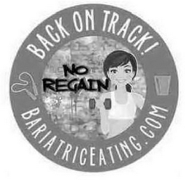 BACK ON TRACK BARIATRIC EATING.COM NO REGAIN