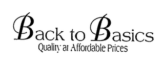 BACK TO BASICS QUALITY AT AFFORDABLE PRICES logo