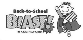 BACK-TO-SCHOOL BLAST! BE A KID. HELP A KID. logo