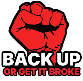 BACK UP OR GET IT BROKE logo