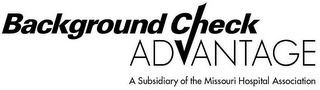 BACKGROUND CHECK ADVANTAGE A SUBSIDIARY OF THE MISSOURI HOSPITAL ASSOCIATION logo