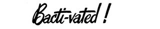 BACTI-VATED ! logo