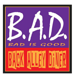 B.A.D. BACK ALLEY DINER BAD IS GOOD logo
