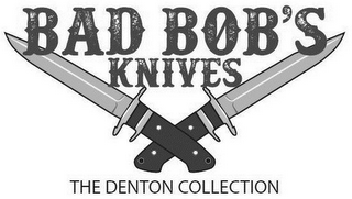 BAD BOB'S KNIVES THE DENTON COLLECTION logo