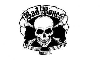 BAD BONES USE THE BEST OR DIE LIKE THE BEST logo
