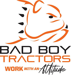 BAD BOY TRACTORS WORK WITH AN ATTITUDE logo