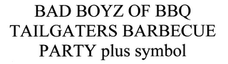 BAD BOYZ OF BBQ TAILGATERS BARBECUE PARTY PLUS SYMBOL logo