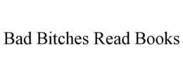 BAD B!T*H3$ READ BOOKS logo