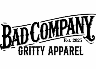BAD COMPANY GRITTY APPAREL EST. 2025 logo