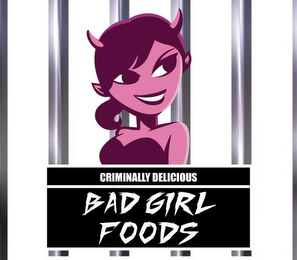 BAD GIRL FOODS CRIMINALLY DELICIOUS logo