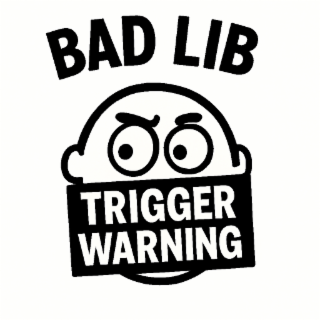 BAD LIB TRIGGER WARNING logo