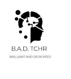 B.A.D. TCHR BRILLIANT AND DEDICATED logo
