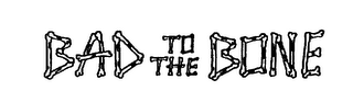 BAD TO THE BONE logo