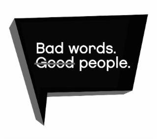 BAD WORDS. GOOD PEOPLE. logo