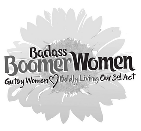 BADASS BOOMER WOMEN GUTSY WOMEN BOLDLY LIVING OUR 3RD ACT logo
