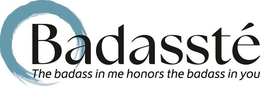 BADASSTÉ THE BADASS IN ME HONORS THE BADASS IN YOU logo