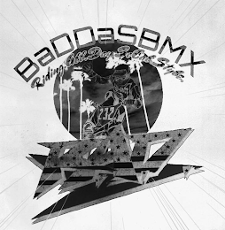 BADDASBMX RIDING.ALL.DAY.SOCAL.STYLE. 232 R.A.D. logo