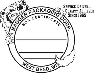 BADGER PACKAGING CORP. WEST BEND, WI BOX CERTIFICATE SERVICE DRIVEN...QUALITY ACHIEVED SINCE 1965