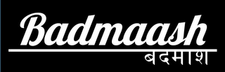 BADMAASH