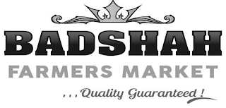 BADSHAH FARMERS MARKET . . . QUALITY GUARANTEED! logo