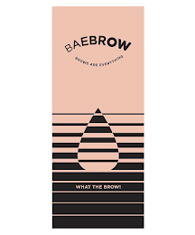 BAEBROW BROWS ARE EVERYTHING, WHAT THE BROW! logo
