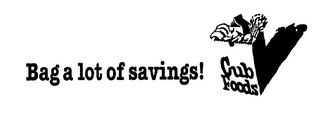 BAG A LOT OF SAVINGS! CUB FOODS logo