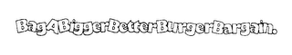 BAGABIGGERBETTERBURGERBARGAIN. logo