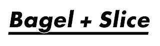 BAGEL + SLICE logo