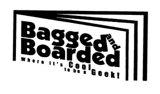 BAGGED AND BOARDED WHERE IT'S COOL TO BE A GEEK! logo