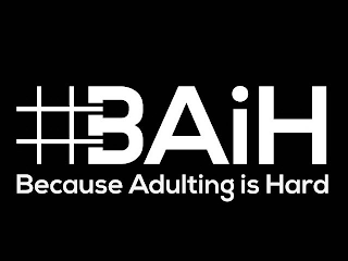 #BAIH BECAUSE ADULTING IS HARD logo