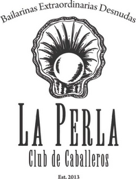 BAILARINAS EXTRAORDINARIAS DESNUDAS, LA PERLA, CLUB DE CABALLEROS EST. 2013 logo