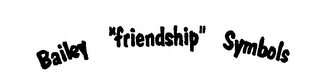 BAILEY "FRIENDSHIP" SYMBOLS logo