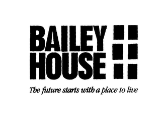 BAILEY HOUSE THE FUTURE STARTS WITH A PLACE TO LIVE logo