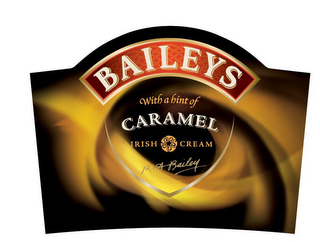 BAILEYS WITH A HINT OF CARAMEL IRISH CREAM R A BAILEY logo
