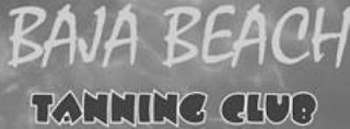 BAJA BEACH TANNING CLUB