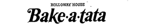 BAKE-A-TATA HOLLOWAY HOUSE logo