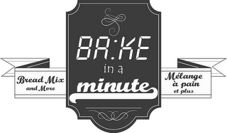 BA:KE IN A MINUTE BREAD MIX AND MORE MÉLANGE À PAIN ET PLUS logo