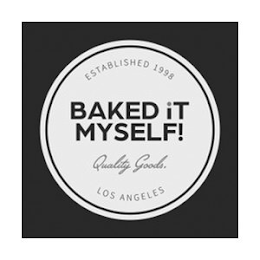 BAKED IT MYSELF! QUALITY GOODS. ESTABLISHED 1998 LOS ANGELES logo