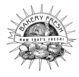 BAKERY FRESH NOW THAT'S FRESH! logo