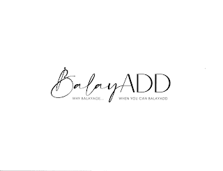 BALAYADD WHY BALAYAGE... WHEN YOU CAN BALAYADD logo