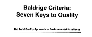 BALDRIGE CRITERIA: SEVEN KEYS TO QUALITY THE TOTAL QUALITY APPROACH TO ENVIRONMENTAL EXCELLENCE logo