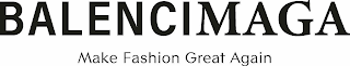 BALENCIMAGA MAKE FASHION GREAT AGAIN logo