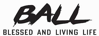 BALL BLESSED AND LIVING LIFE logo