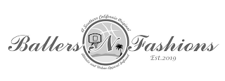 BALLERS N FASHIONS A SOUTHERN CALIFORNIA ORIGINAL ATHLETIC AND URBAN APPAREL INFUSED EST.2019 logo