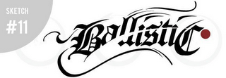 BALLISTIC SKETCH #11 logo