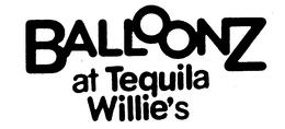 BALLOONZ AT TEQUILA WILLIE'S logo