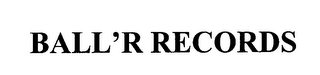 BALL'R RECORDS logo