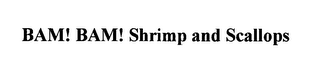 BAM! BAM! SHRIMP AND SCALLOPS logo