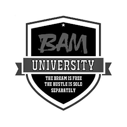 BAM UNIVERSITY THE DREAM IS FREE THE HUSTLE IS SOLD SEPARATELY logo